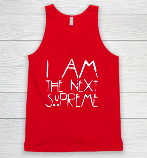 I Am The Next Supreme Tank Top 5