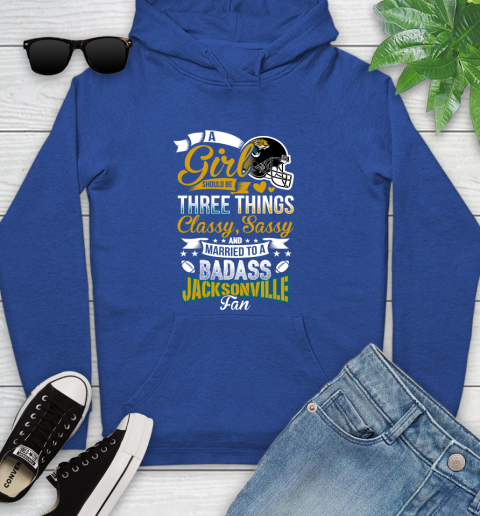 Jacksonville Jaguars NFL Football A Girl Should Be Three Things Classy Sassy And A Be Badass Fan Youth Hoodie 11