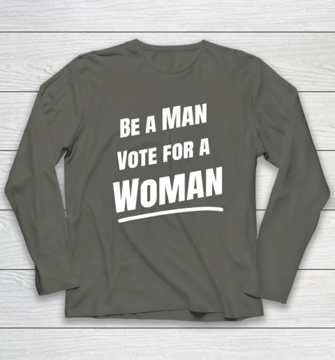 Be A Man Vote For A Woman  Harris 2024  Kamala Harris Long Sleeve T-Shirt 4