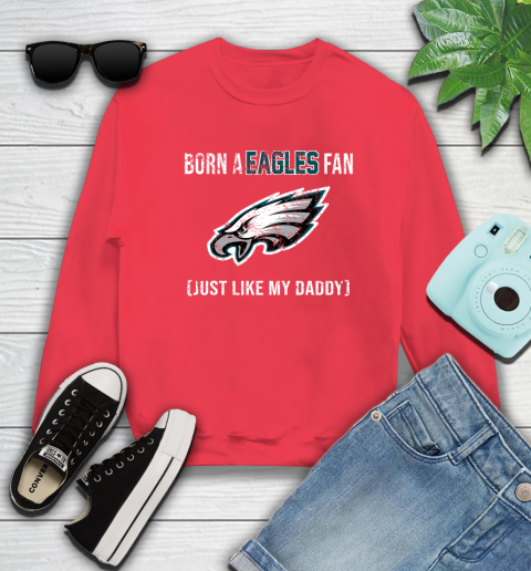 NFL Philadelphia Eagles Football Loyal Fan Just Like My Daddy Shirt Sweatshirt 11