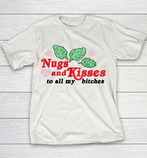 Nugs And Kisses To All My Bitches Youth T-Shirt