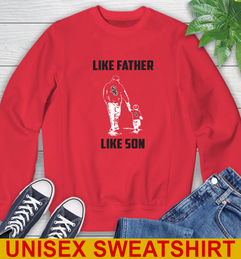 Chicago White Sox MLB Baseball Like Father Like Son Sports Sweatshirt 12