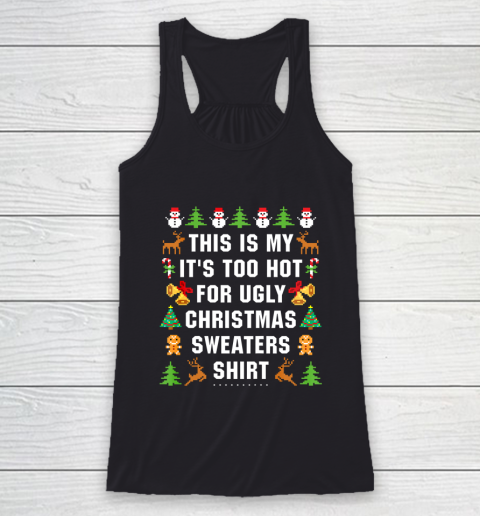This Is My It s Too Hot For Ugly Christmas Sweaters Racerback Tank