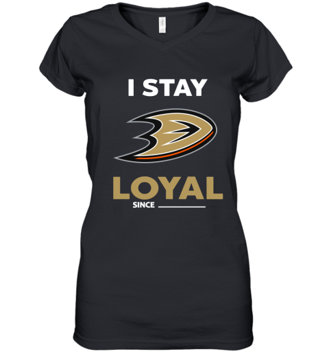 Anaheim Ducks I Stay Loyal Since Personalized Women's V-Neck T-Shirt
