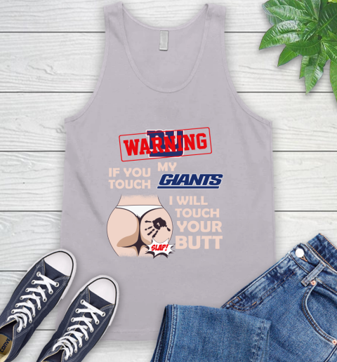 New York Giants NFL Football Warning If You Touch My Team I Will Touch My Butt Tank Top 4 New York Giants NFL Football Warning If You Touch My Team I Will Touch My Butt Tank Top - Image 4