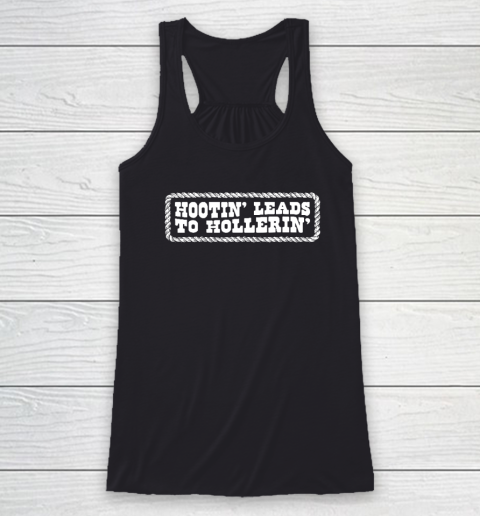 Hootin' Leads To Hollerin' Groovy Racerback Tank