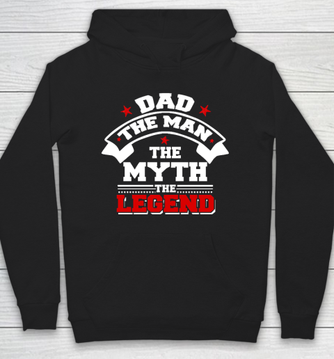 Father's Day Funny Gift Ideas Apparel  Dad The Man The Myth The Legend T Shirt Hoodie