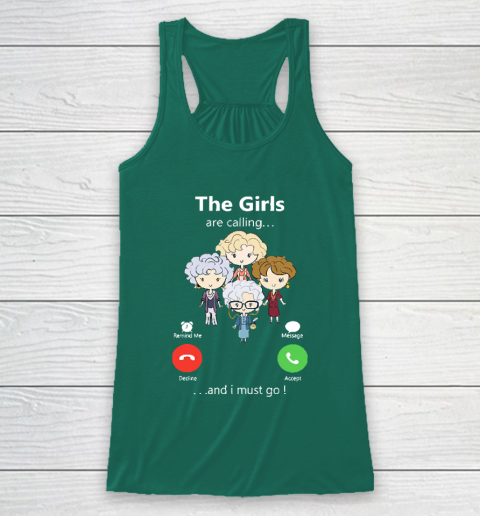 Golden Girls Tshirt The Girls Are Calling And I Must Go The Golden Girls Racerback Tank 5