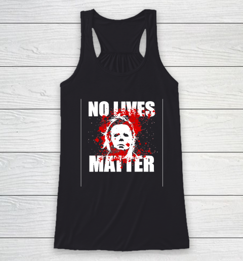 Halloween Michael Myers No Lives Matter Racerback Tank