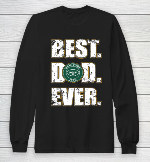 NFL New York Jets Football Best Dad Ever Family Shirt Long Sleeve T-Shirt