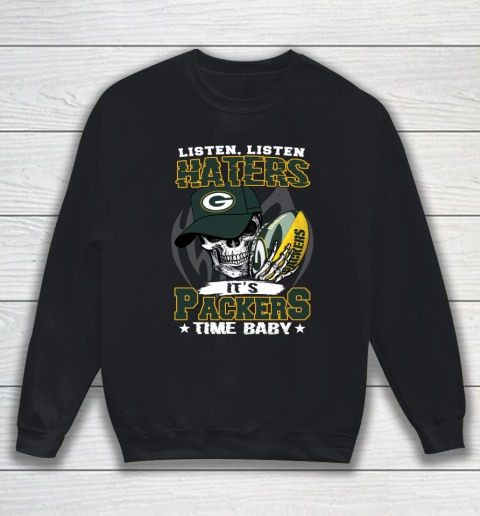 Listen Haters It is PACKERS Time Baby NFL Sweatshirt