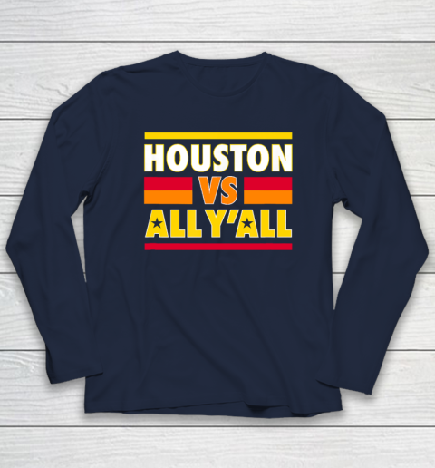 Houston Vs. All Y'all  Houston Baseball Long Sleeve T-Shirt 2