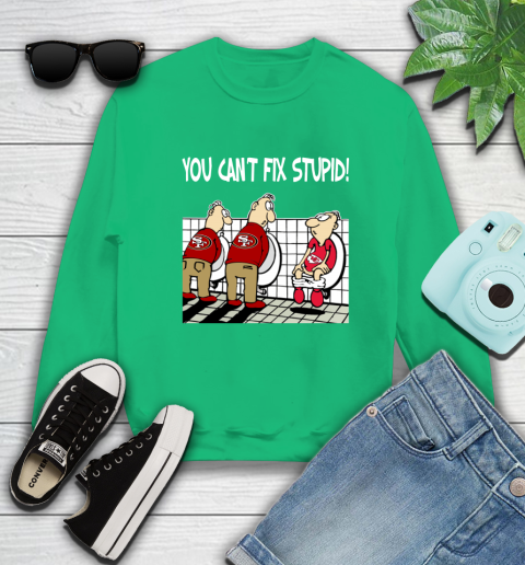You Can't Fix Stupid Funny San Francisco 49ers NFL Shirts 31