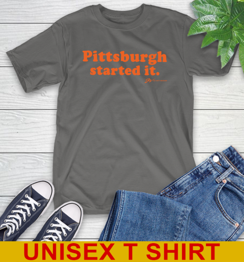 Pittsburgh Started It T shirt 8