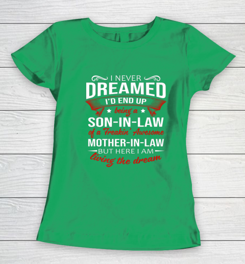I Never Dreamed I d End Up Being A Son In Law Awesome Gifts Women's T-Shirt 5