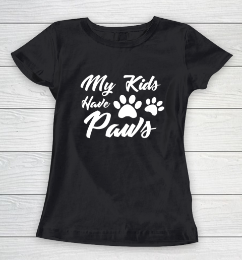 Dog Mom Shirt Cute Dog Paw Mom T Shirt My Kids Have Paws Women's T-Shirt