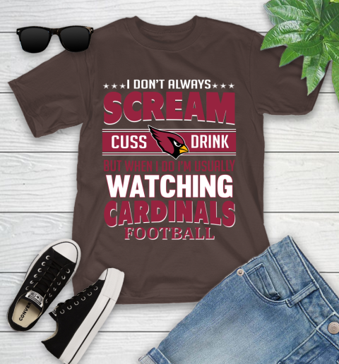 Arizona Cardinals NFL Football I Scream Cuss Drink When I'm Watching My Team Youth T-Shirt 7