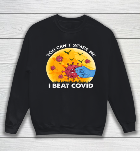 You Can't Scare Me I Beat COVID Survivor Doctor Nurse Halloween Sweatshirt