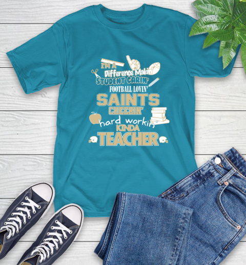 New Orleans Saints NFL I'm A Difference Making Student Caring Football Loving Kinda Teacher T-Shirt 9