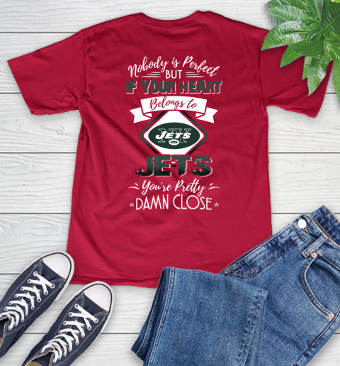 NFL Football New York Jets Nobody Is Perfect But If Your Heart Belongs To Jets You're Pretty Damn Close Shirt V-Neck T-Shirt 6