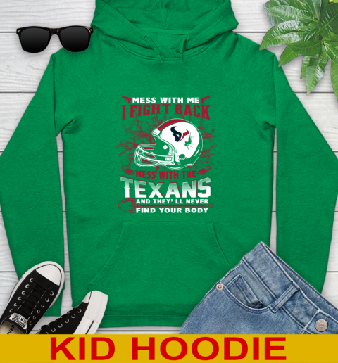 NFL Football Houston Texans Mess With Me I Fight Back Mess With My Team And They'll Never Find Your Body Shirt Youth Hoodie 8