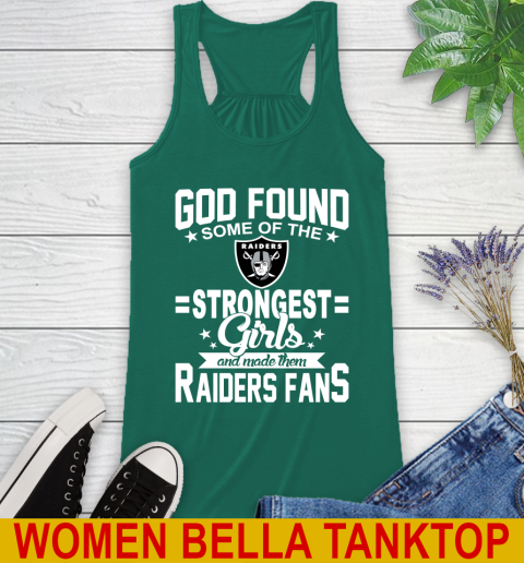 Oakland Raiders NFL Football God Found Some Of The Strongest Girls Adoring Fans Racerback Tank 5