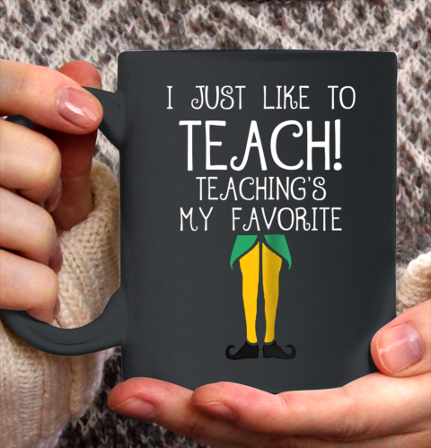Cute TEACHER ELF Christmas T Shirt I Just Like to Ceramic Mug 11oz