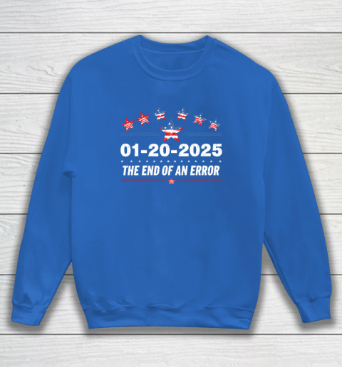 January 20 Inauguration Day 2025 End Of An Error Sweatshirt 5