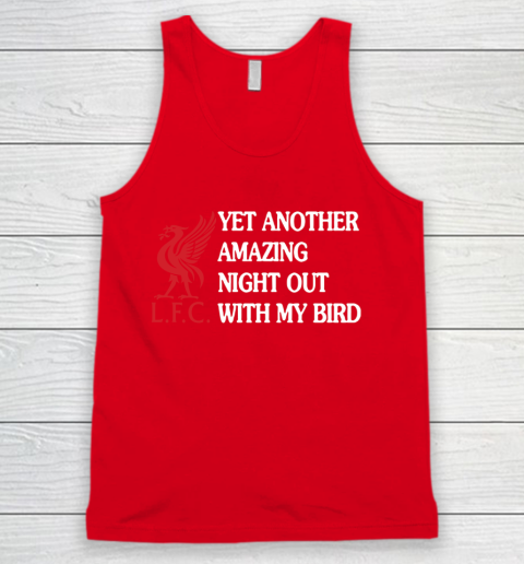 Liverpool L.F.C Yet Another Amazing Night Out With My Bird Tank Top 5