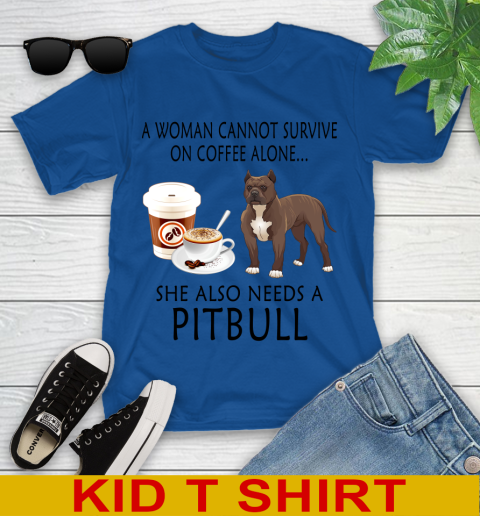 Women cannot survive on coffee alone she also need a PITBULL tshirt 91