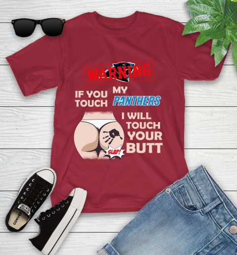 Carolina Panthers NFL Football Warning If You Touch My Team I Will Touch My Butt Youth T-Shirt 15 Carolina Panthers NFL Football Warning If You Touch My Team I Will Touch My Butt Youth T-Shirt - Image 15