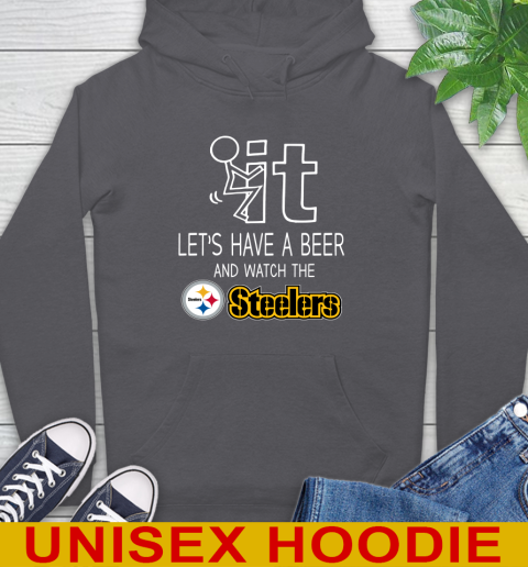 Pittsburgh Steelers Football NFL Let's Have A Beer And Watch Your Team Sports Hoodie 7