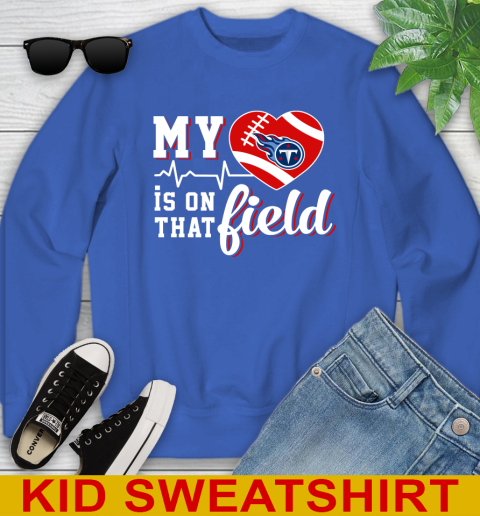 NFL My Heart Is On That Field Football Sports Tennessee Titans Youth Sweatshirt 6