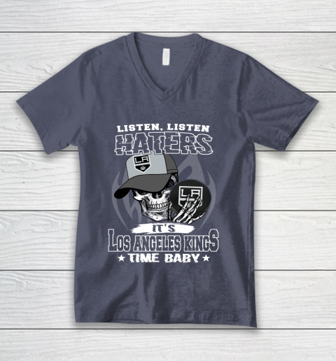 Listen Haters It is KINGS Time Baby NHL V-Neck T-Shirt 7
