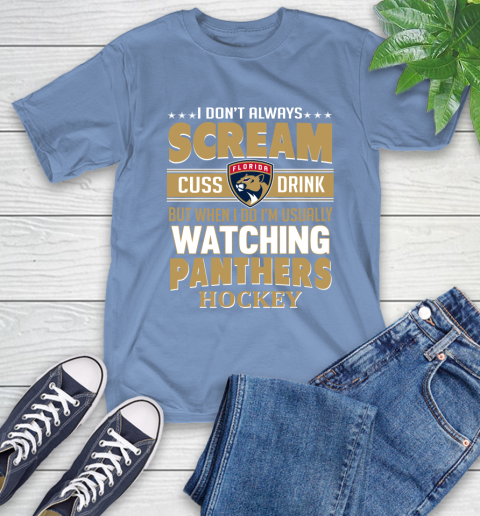 Florida Panthers NHL Hockey I Scream Cuss Drink When I'm Watching My Team T-Shirt 12
