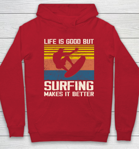 Life is good but Surfing makes it better Hoodie 7