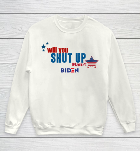 WILL YOU SHUT UP MAN Biden Youth Sweatshirt