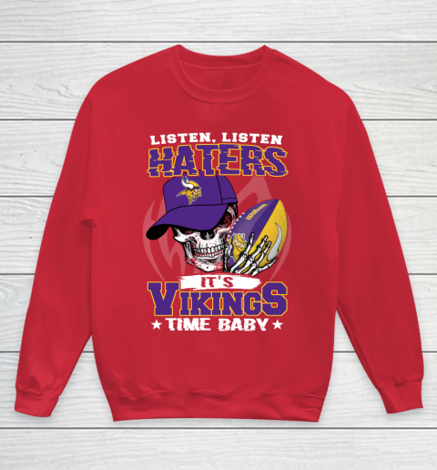 Listen Haters It is VIKINGS Time Baby NFL Youth Sweatshirt 7