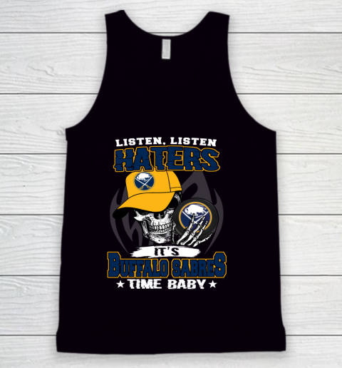 Listen Haters It is SABRES Time Baby NHL Tank Top