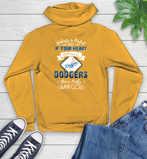 MLB Baseball Los Angeles Dodgers Nobody Is Perfect But If Your Heart Belongs To Dodgers You're Pretty Damn Close Shirt Youth Hoodie 2