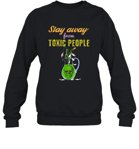 Skull And Flowers Sarcastic Stay Away From Toxic People Sweatshirt Cheap T Shirts Store Online Shopping