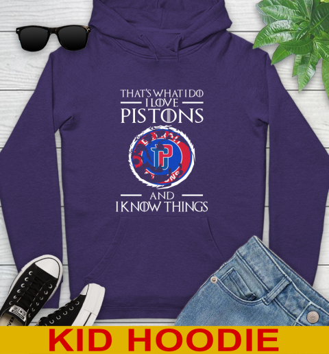 Detroit Pistons NBA Basketball That's What I Do I Love My Team And I Know Things Game Of Thrones 132