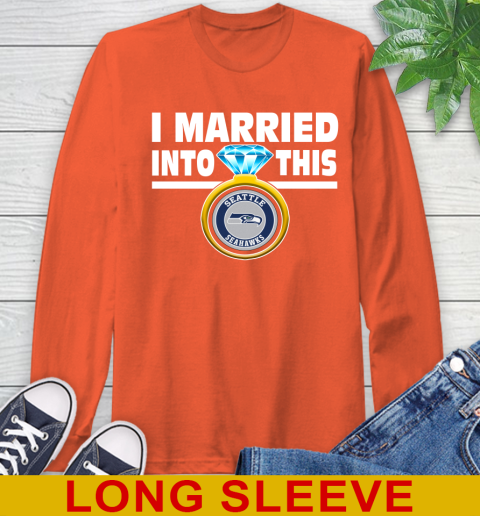 Seattle Seahawks NFL Football I Married Into This My Team Sports Long Sleeve T-Shirt 4