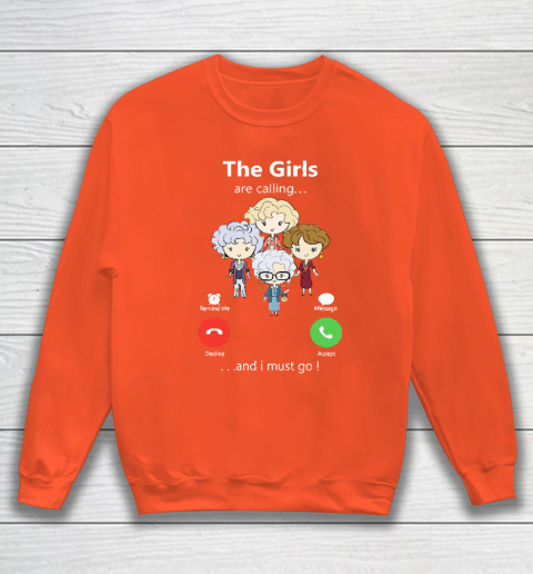 Golden Girls Tshirt The Girls Are Calling And I Must Go The Golden Girls Sweatshirt 3