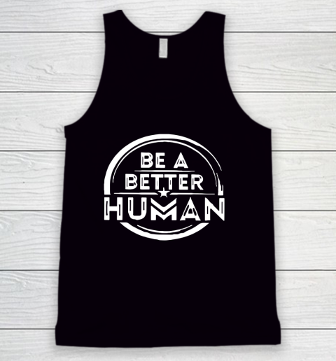 Be A Better Human Tank Top