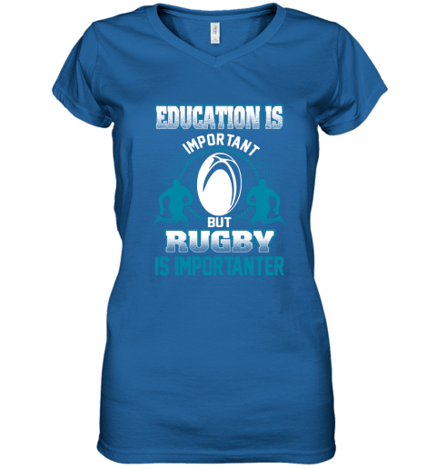 Education Is Important But Rugby Is Importanter Women's V-Neck T-Shirt 4