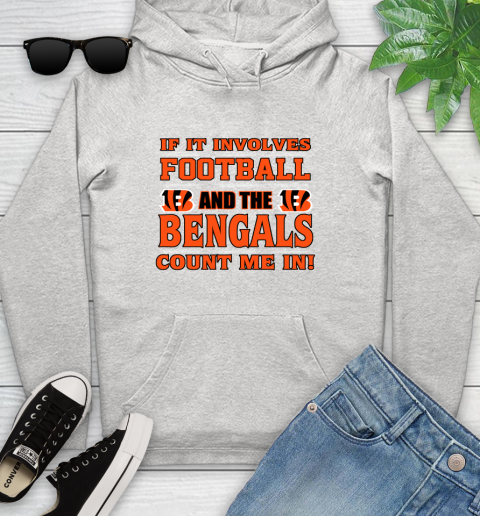 NFL If It Involves Football And The Cincinnati Bengals Count Me In Sports Youth Hoodie