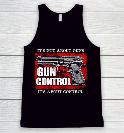 Veteran Gun Control Not About Guns Tank Top