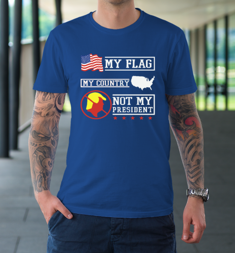 My Flag My Country Not My President T-Shirt 7