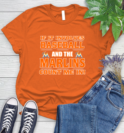MLB If It Involves Baseball And The Miami Marlins Count Me In Sports Women's T-Shirt 4